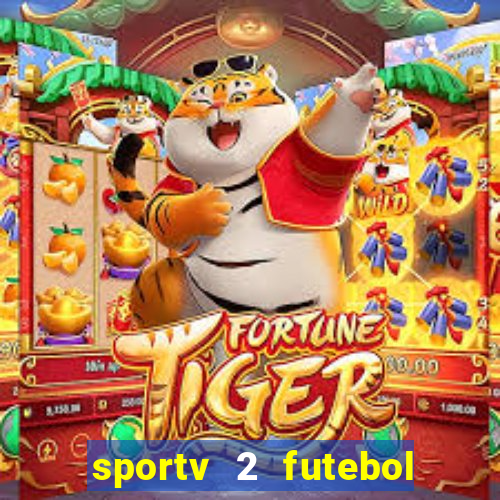 sportv 2 futebol play hd